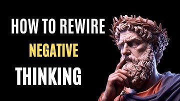 How to Rewire Negative Thinking | Lessons from Marcus Aurelius | Daily Stoicism Official
