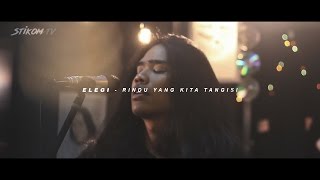 ELEGI // RINDU YANG KITA TANGISI