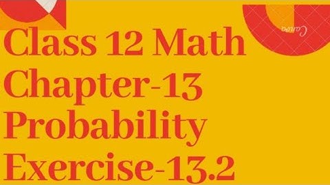 Exercise-13.2 Q-1 To 6 Probability Class 12 Math