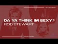 Rod Stewart - &quot;Da Ya Think I&#39;m Sexy?&quot; | don&#39;t you just know exactly what they&#39;re thinking | TikTok