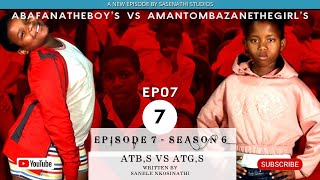 AbafanaTheBoys vs AAmantombazaneTheGirls//Ep07-S06