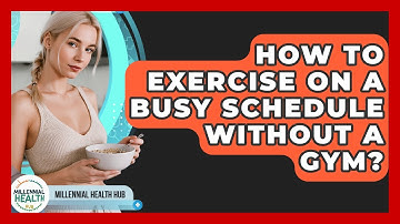 How To Exercise On A Busy Schedule Without A Gym? - Millennial Health Hub