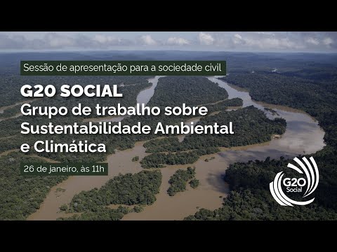 G20 Social: Apresentação do grupo de trabalho sobre Sustentabilidade Ambiental e Climática