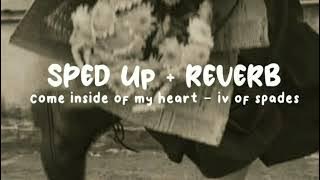 iv of spades - come inside of my heart (sped up  reverb)