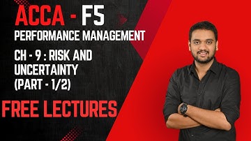 ACCA F5 - PM- Chapter 9 - Risk and Uncertainty - PART (1/2)