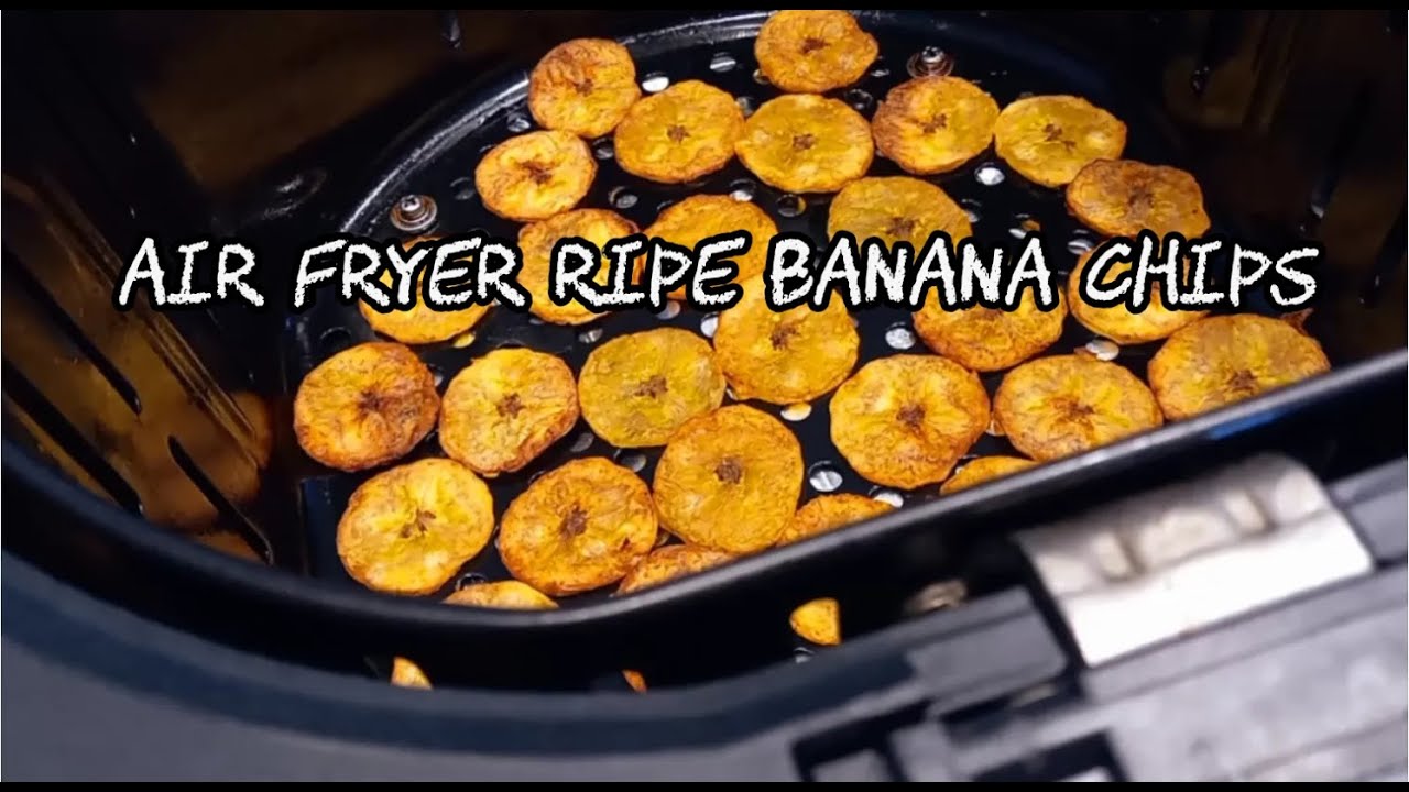 Ripe Banana Chips Air Fryer Air Fryer Banana Chips How to Make