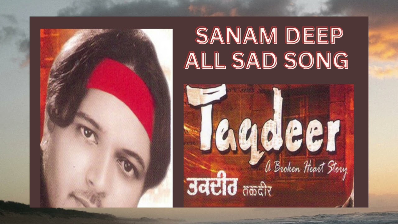 Sanam Deep all sad song Hundi ashqa Di mari taqdeer sohniye  audio Jukebox  trending  viral