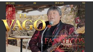 Los Fanáticos De Calvillo - El Vago