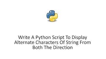 Write A Python Script To Display Alternate Characters Of String From Both The Direction