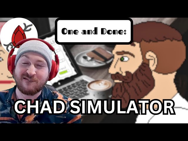 One and Done: Chad Simulator 