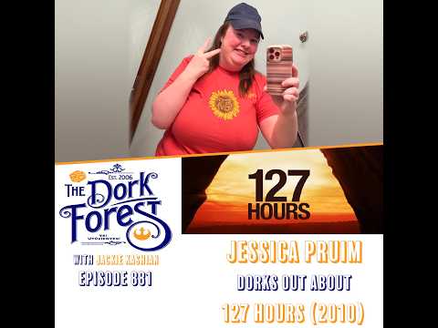 The Dork Forest Video: Jessica Pruim and the movie 127 Hours - EP 881