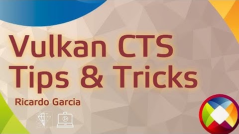 Vulkan CTS Tips and Tricks