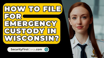How To File For Emergency Custody In Wisconsin? - SecurityFirstCorp.com