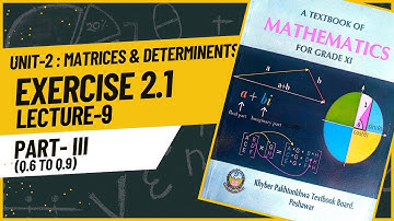Math 11 | Exercise 2.1 | Unit-2 Matrices & Det.. | KPK Board | First Year Mathematics | Lecture_9