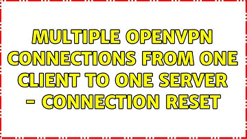 Multiple OpenVPN connections from one client to one server - connection reset