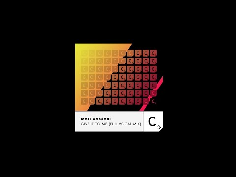Matt Sassari — Matt Sassari - Give It To Me - Full Vocal Mix - Extended