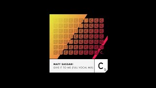 Matt Sassari - Give It To Me - Full Vocal Mix - Extended Resimi