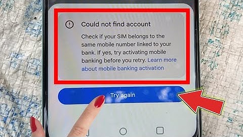Could not find account Check if your SIM belongs to the same mobile number linked to your bank If
