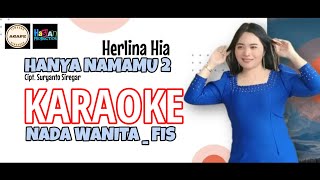 KARAOKE HANYA NAMAMU 2 | Nada Wanita Sedang | Herlina Hia