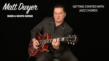 Matt Dwyer - GETING STARTED WITH JAZZ CHORDS