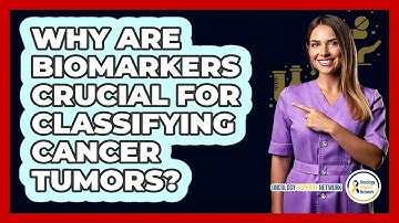 Why Are Biomarkers Crucial For Classifying Cancer Tumors? - Oncology Support Network