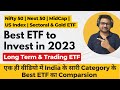 Best etf to invest in 2023  best etf for long term investing and trading 2023