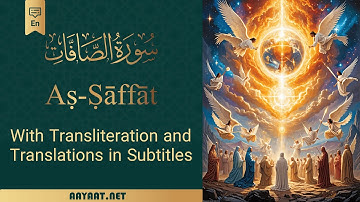 Surat Aṣ-Ṣāffāt | سورة الصَّافَات | Transliteration with 40+ Translation in subtitle