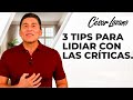 3 tips para lidiar con las críticas| Dr. César Lozano