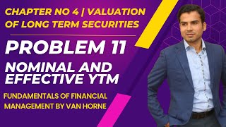Problem 11 | Ch No 4 | Valuation of Long-Term Securities | Required Rate | Nominal and Effective YTM
