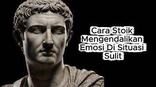 The Stoic Way to Control Your Emotions in Difficult Situations | Stoicism