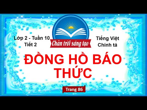 Video Tiếng Việt Lớp 2 Tuần 10 | ĐỒNG HỒ BÁO THỨC (Tiết 2) |... - youtube