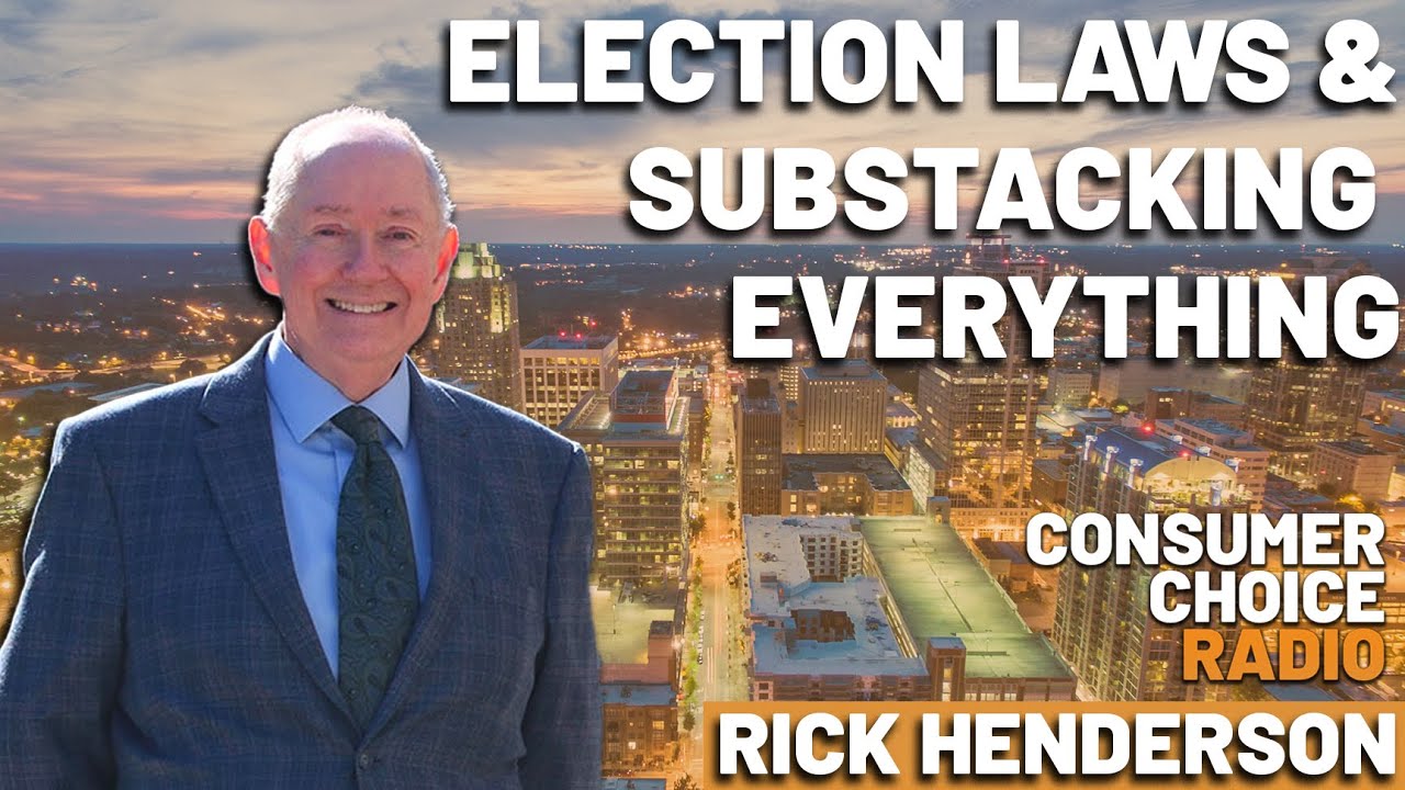 The Deregulator Rick Henderson: Election Laws & Substacking Everything | Consumer Choice Radio