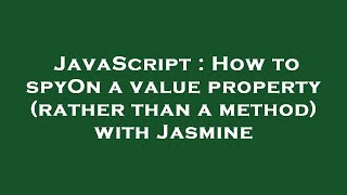 JavaScript : How to spyOn a value property (rather than a method) with Jasmine Profile