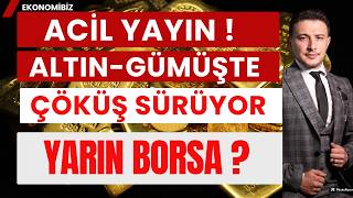Acil Yayın! Altın Gümüş Çöküyor, Yarın Borsa