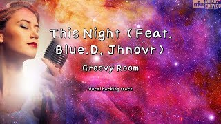 This Night (Feat. Blue.D, Jhnovr)-Groovy Room(Instrumental & Lyrics)