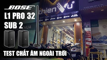 Test Chất Âm Ngoài Trời "BOSE L1 PRO 32 Cùng SUB 2" | Thiên Vũ Audio