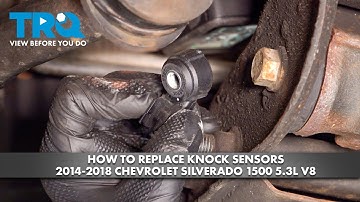 How to Replace Knock Sensors 2014-2018 Chevrolet Silverado 1500 5.3L V8