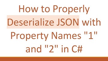 How to Properly Deserialize JSON with Property Names "1" and "2" in C#