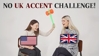 What if British Can only Speak the American accent?  No British Accent Challenge!