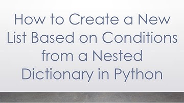 How to Create a New List Based on Conditions from a Nested Dictionary in Python