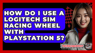 How Do I Use A Logitech Sim Racing Wheel With PlayStation 5? - The Racing Xpert