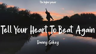 1 Hour |  Danny Gokey - Tell Your Heart To Beat Again (Lyrics)