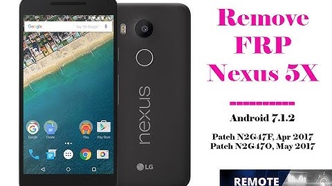 Bypass Google Account FRP Nexus 5X Android 7.1.2 Patch Apr May 2017 OK