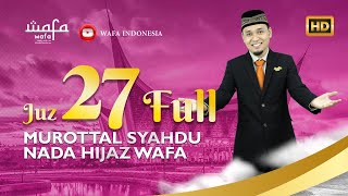 Juz 27 FULL - Murottal Syahdu Nada Hijaz WAFA