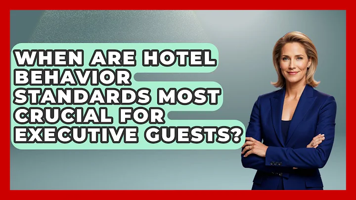 When Are Hotel Behavior Standards Most Crucial for Executive Guests? | Etiquette for Executives News
