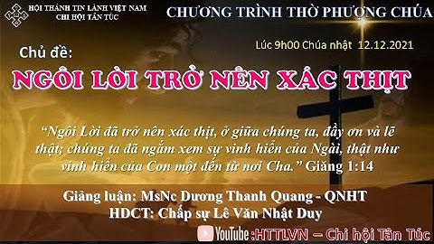 CTTP Chúa 12.12.2021 - NGÔI LỜI TRỞ NÊN XÁC THỊT (P2)
