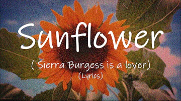 Sunflower - Sierra Burgess (Sierra Burgess Is A Loser) [ Lyrics ]