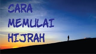 Cara Memulai Hijrah - Ustadz Muhammad Nuzul Dzikri, Lc.