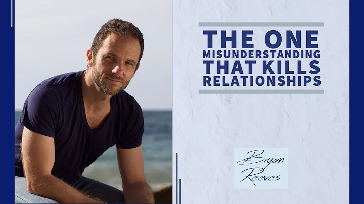 The 1 Misunderstanding that Kills Relationships