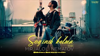 Mirjalol Nematov - Soginib Kelma Remix 2025